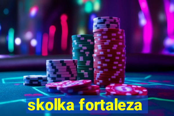 skolka fortaleza